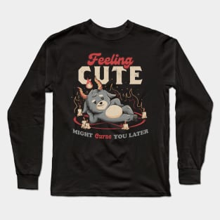 Feeling Cute Might Curse You Later - Funny Evil Creepy Baphomet Gift Long Sleeve T-Shirt